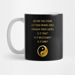 Before You Speak, Let Your Words Pass Through Three Gates: Is It True? Is It Necessary? Is It Kind? Mug